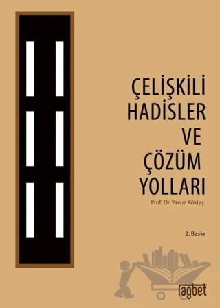 Çelişkili Hadisler ve Çözüm Yolları – Yavuz Köktaş – Rağbet Yayınları kitap kapağı