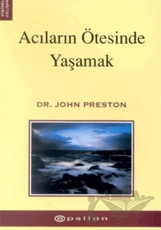 Acıların Ötesinde Yaşamak – John Preston – Epsilon Yayınevi kitap kapağı