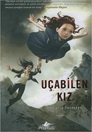 Uçabilen Kız – Victoria Forester – Pegasus Çocuk Yayınları kitap kapağı