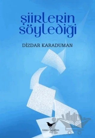 Şiirlerin Söylediği – Dizdar Karaduman – Günce Yayınları kitap kapağı
