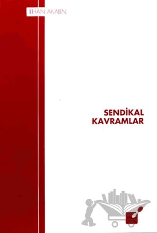 Sendikal Kavramlar – İlhan Akalın – Öteki Yayınevi kitap kapağı