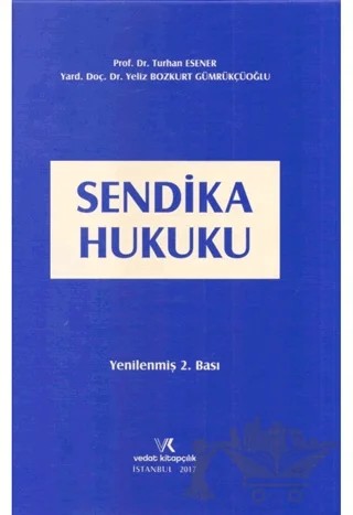 Sendika Hukuku – Turhan Esener, Yeliz Bozkurt Gümrükçüoğlu – Vedat Kitapçılık kitap kapağı