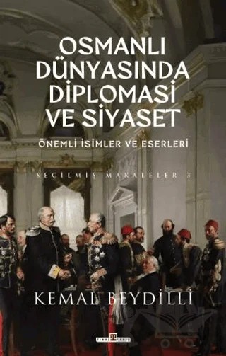 Osmanlı Dünyasında Diplomasi ve Siyaset – Kemal Beydilli – Timaş Tarih kitap kapağı