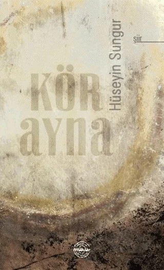 Kör Ayna – Hüseyin Sungur – Mühür Kitaplığı kitap kapağı