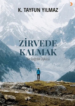 Zirvede Kalmak – K. Tayfun Yılmaz – Cinius Yayınları kitap kapağı
