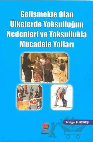 Gelişmekte Olan Ülkelerde Yoksulluğun Nedenleri ve Yoksullukla Mücadele Yolları – Tolga Kabaş – Adana Nobel Kitabevi kitap kapağı