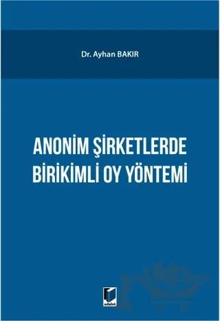 Anonim Şirketlerde Birikimli Oy Yönetimi – Ayhan Bakır – Adalet Yayınevi kitap kapağı