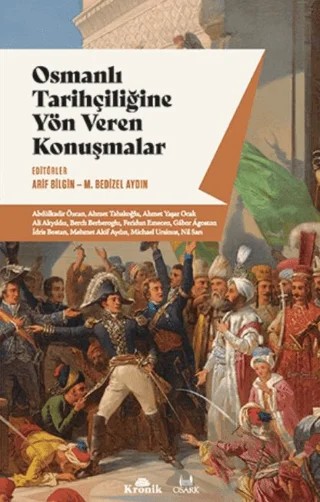 Osmanlı Tarihçiliğine Yön Veren Konuşmalar – Arif Bilgin, Mükerrem Bedizel Aydın – Kronik Kitap kitap kapağı