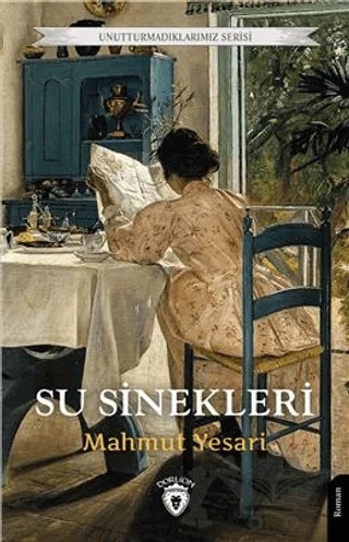 Unutturmadıklarımız Serisi - Su Sinekleri – Mahmut Yesari – Dorlion Yayınları kitap kapağı