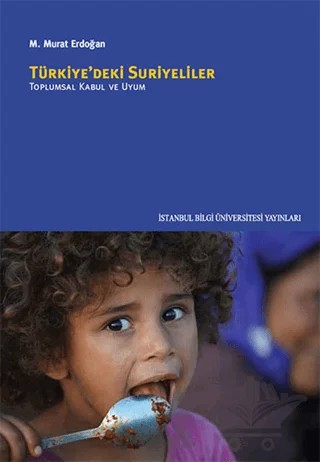 Türkiye’deki Suriyeliler – M. Murat Erdoğan – İstanbul Bilgi Üniversitesi Yayınları kitap kapağı