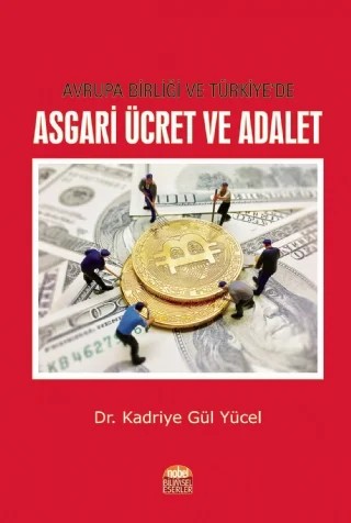 Avrupa Birliği ve Türkiye’de Asgari Ücret ve Adalet – Kadriye Gül Yücel – Nobel Bilimsel Eserler kitap kapağı