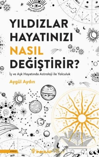 Yıldızlar Hayatınızı Nasıl Değiştirir? – Aygül Aydın – İnkılap Kitabevi kitap kapağı