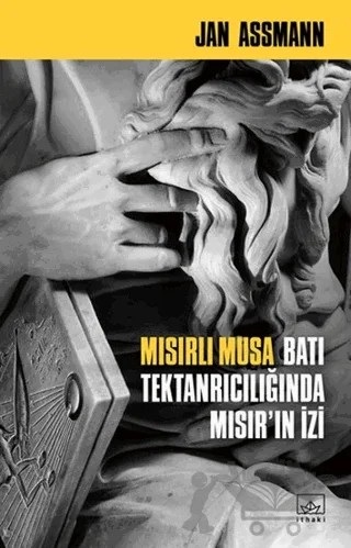 Mısırlı Musa - Batı Tektanrıcılığında Mısır’ın İzi – Jan Assmann – İthaki Yayınları kitap kapağı