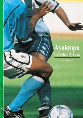 Ayaktopu Futbolun Öyküsü – Alfred Wahl – Yapı Kredi Yayınları kitap kapağı