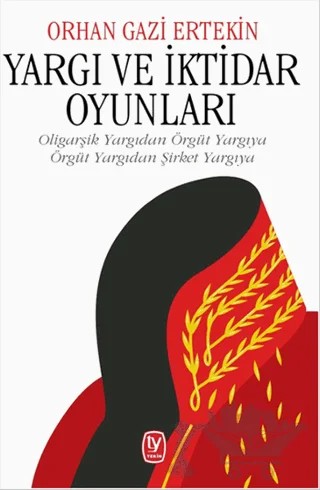 Yargı ve İktidar Oyunları – Orhan Gazi Ertekin – Tekin Yayınevi kitap kapağı