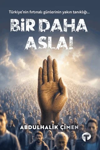 Bir Daha Asla – Abdulhalik Çimen – Turkuvaz Kitap kitap kapağı