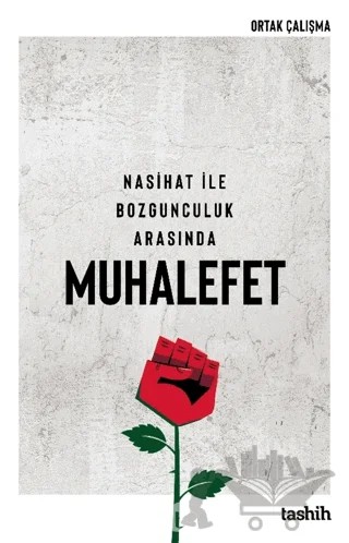 Nasihat İle Bozgunculuk Arasında Muhalefet – Kolektif – Tashih Yayınları kitap kapağı