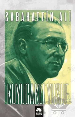 Kuyucaklı Yusuf – Sabahattin Ali – Eksik Parça Yayınları kitap kapağı