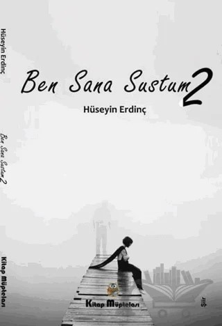 Ben Sana Sustum 2 – Hüseyin Erdinç – Kitap Müptelası Yayınları kitap kapağı