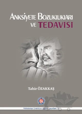 Anksiyete Bozuklukları ve Tedavisi – Tahir Özakkaş – Psikoterapi Enstitüsü kitap kapağı