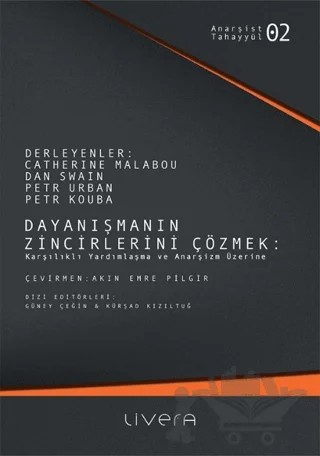 Dayanışmanın Zincirlerini Çözmek – Catherine Malabou, Dan Swain, Petr Urban, Petr Kouba – Livera Yayınevi kitap kapağı