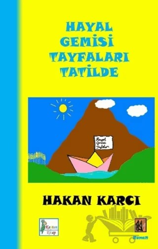 Hayal Gemisi Tayfaları Tatilde – Hakan Karcı – Kaptan Kitap kitap kapağı