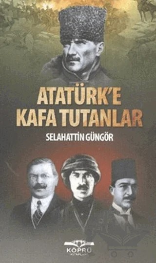 Atatürk’e Kafa Tutanlar – Selahattin Güngör – Köprü Kitapları kitap kapağı