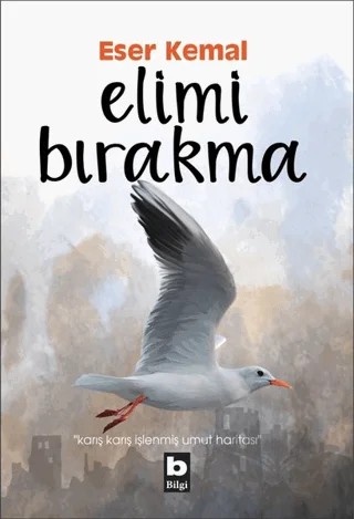 Elimi Bırakma – Eser Kemal – Bilgi Yayınevi kitap kapağı