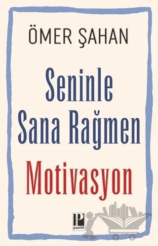 Seninle Sana Rağmen Motivasyon – Ömer Şahan – Pozitif Yayınları kitap kapağı