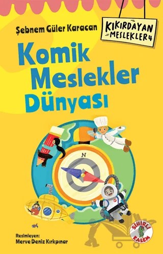 Kıkırdayan Meslekler 4 – Komik Meslekler Dünyası – Şebnem Güler Karacan – Sihirli Kalem kitap kapağı