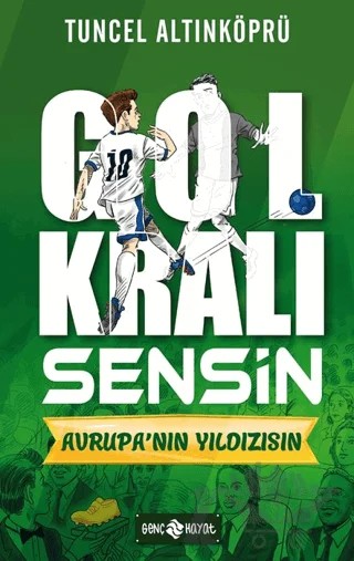 Gol Kralı Sensin 4 - Avrupa’nın Yıldızısın – Tuncel Altınköprü – Genç Hayat kitap kapağı