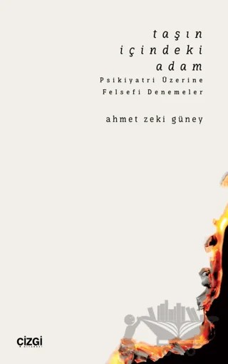 Taşın İçindeki Adam Psikiyatri Üzerine Felsefi Denemeler – Ahmet Zeki Güney – Çizgi Kitabevi Yayınları kitap kapağı