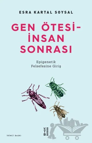 Gen Ötesi - İnsan Sonrası – Esra Kartal Soysal – Ketebe Yayınları kitap kapağı