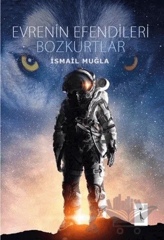 Evrenin Efendileri Bozkurtlar – İsmail Muğla – İkinci Adam Yayınları kitap kapağı