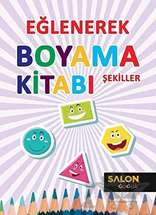 Şekiller - Eğlenerek Boyama Kitabı – Kolektif – Salon Yayınları - Çocuk kitap kapağı