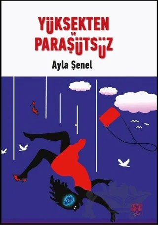 Yüksekten ve Paraşütsüz – Ayla Şenel – Nota Bene Yayınları kitap kapağı