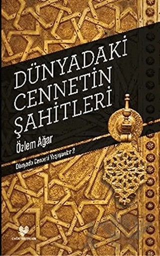 Dünyadaki Cennetin Şahitleri – Özlem Ağar – Çağrı Yayınları kitap kapağı