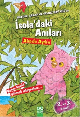 Huysuz, Sakar ve Yalnız Bay Kuş’un İsola’daki Anıları – Almıla Aydın – Altın Kitaplar kitap kapağı