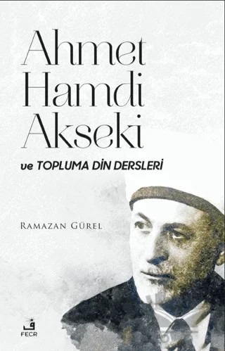 Ahmet Hamdi Akseki ve Topluma Din Dersleri – Ramazan Gürel – Fecr Yayınları kitap kapağı