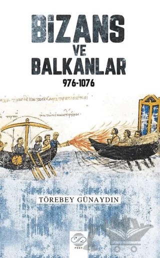 Bizans ve Balkanlar 976-1076 – Törebey Günaydın – Post Yayınevi kitap kapağı