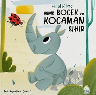 Minik Böcek ve Kocaman Sihir – Hilal Kılınç – Mahlas Çocuk Yayınları kitap kapağı