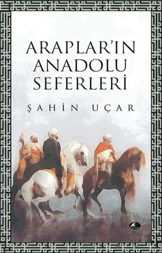 Araplar’ın Anadolu Seferleri – Şahin Uçar – Şule Yayınları kitap kapağı