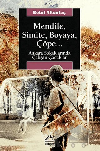 Mendile, Simite, Boyaya, Çöpe... – Betül Altıntaş – İletişim Yayınevi kitap kapağı