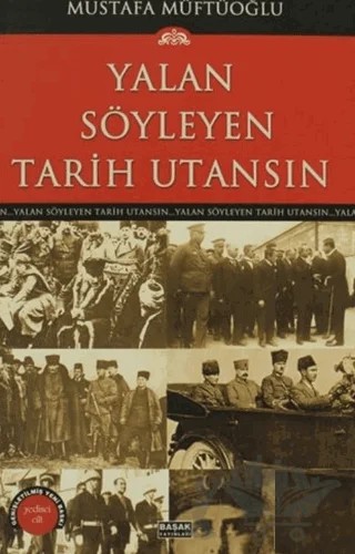 Yalan Söyleyen Tarih Utansın Cilt: 7 – Mustafa Müftüoğlu – Başak Yayınları kitap kapağı