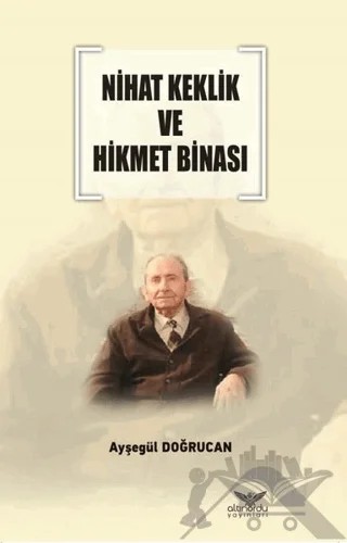 Nihat Keklik ve Hikmet Binası – Ayşegül Doğrucan – Altınordu Yayınları kitap kapağı