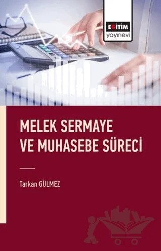 Melek Sermaye ve Muhasebe Süreci – Tarkan Gülmez – Eğitim Yayınevi - Bilimsel Eserler kitap kapağı