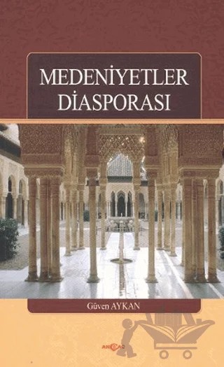 Medeniyetler Diasporası – Güven Aykan – Akçağ Yayınları kitap kapağı
