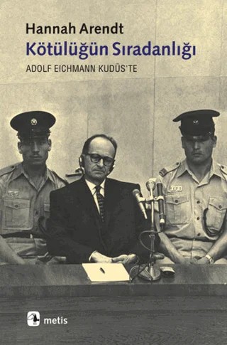 Kötülüğün Sıradanlığı – Hannah Arendt – Metis Yayınları kitap kapağı