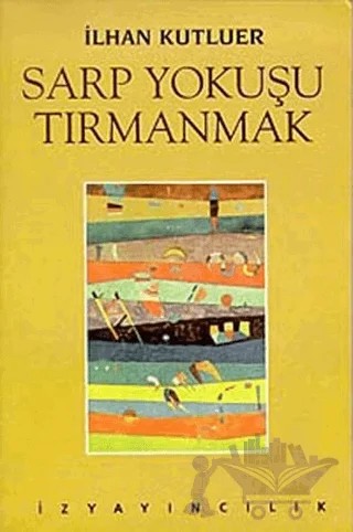 Sarp Yokuşu Tırmanmak – İlhan Kutluer – İz Yayıncılık kitap kapağı