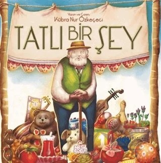 Tatlı Bir Şey – Kübra Nur Özkeçeci – Nesil Çocuk Yayınları kitap kapağı